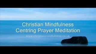 Christian Mindfulness Centering Prayer Meditation v 2 [upl. by Nimzaj]