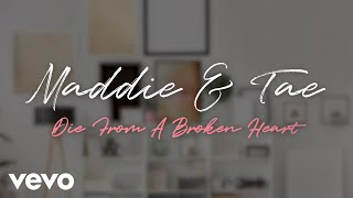 Maddie amp Tae  Die From A Broken Heart Official Lyric Video [upl. by Ahsyle]