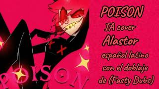 POISON español Latino IA cover alastor con el doblaje de FastyDubs [upl. by Nichole]