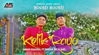 Hoorey Hoorey Kelik Raya  Aiman Naagraj ft Amirul Belalang  Official Music Video [upl. by Waldack]