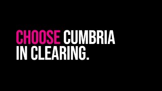 Choose Cumbria In Clearing  University of Cumbria [upl. by Godred39]