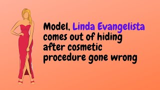 Linda Evangelista comes out of hiding after cosmetic procedure gone wrong [upl. by Kuehnel394]