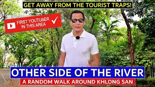 ✅ BANGKOKS OTHER SIDE  Where Youtubers Never Go  Riverside Walking Tour  Our Undiscovered City ✅ [upl. by Irvin]