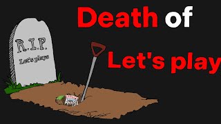 Death of Lets Play [upl. by Leizar249]