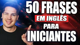 50 Frases em Inglês Para Iniciantes [upl. by Anadal158]