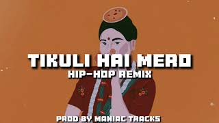 TIKULI HAI MERO  HIPHOP REMIX Prod Maniac Tracks [upl. by Aerdnad835]