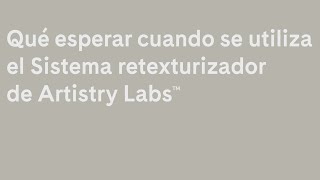 Qué esperar cuando se utiliza el Sistema retexturizador de Artistry Labs [upl. by Amaj363]