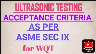 acceptance criteria as per asme sec ix in ut asme sec ix acceptance standard for WQT sanjeev ndt [upl. by Afaw]