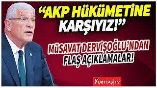 İYİ Parti Genel Başkan adayı Müsavat Dervişoğlundan flaş açıklamalar quotAKP hükümetine karşıyızquot [upl. by Yneffit501]