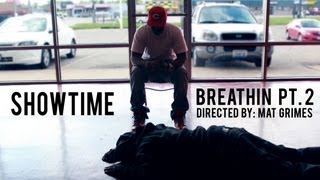 Showtime  quotBreathin pt 2quot Official Music Video Directed by Mat Grimes [upl. by Nagear85]