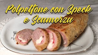 POLPETTONE CON SPECK E SCAMORZA da cuocere in forno gustoso e facile da preparare [upl. by Morie]