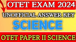 OTET EXAM 2024OTET ScienceOTET Paper II Science PAPER II Unofficial Answer Key [upl. by Tima395]