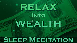 Relax into Wealth  MANIFEST WEALTH  Sleep Meditation [upl. by Hale]