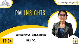 IPM BG Insights EP 04  Ananya Sharma [upl. by Boris]