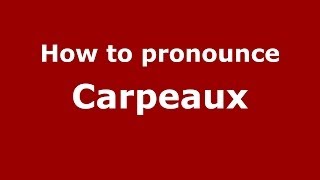 How to Pronounce Carpeaux  PronounceNamescom [upl. by Maxfield1]