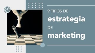 9 tipos de estrategia de marketing [upl. by Particia]