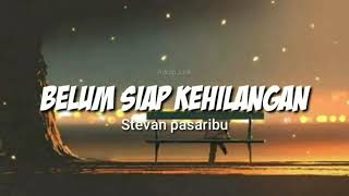 Stevan Pasaribu  Belum Siap Kehilangan 1 hour [upl. by Remos25]