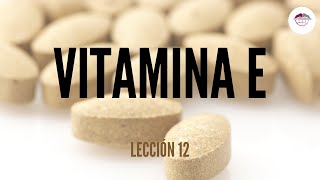 12 VITAMINA E NUTRICIÓN ORTOMOLECULAR [upl. by Sivle]