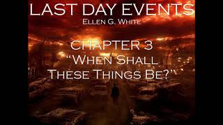 Last Day Events Ellen G White Audio book Chapter 3 “When Shall These Things Be” [upl. by Engedi]