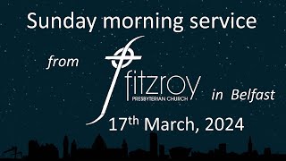 Morning Sunday service from Fitzroy in Belfast 17th March 2024 [upl. by Gutow]