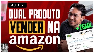 Qual Produto Vender na Amazon Passo a Passo com Fornecedores  Aula 02 [upl. by Maxie977]