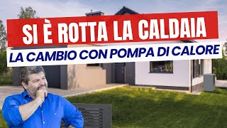 Sostituzione Caldaia con Pompa di Calore Vantaggi Costi e Come Fare [upl. by Bidget]