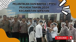 🔴PELANTIKAN DAN BIMTEK ‼️PENGAWAS  PTPS  PILKADA TANUN 2024 KECAMATAN SEPATAN [upl. by Amora]