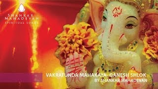 Vakratunda Mahakaya Ganesh Shlok by Shankar Mahadevan [upl. by Clere]