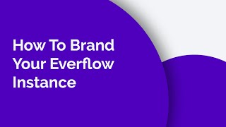 How To Brand Your Everflow Instance [upl. by Burnham]