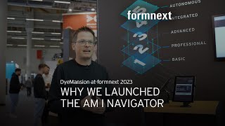 Why we launched the AM I Navigator  DyeMansion at Formnext 2023 [upl. by Golding]