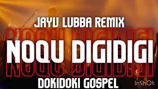 NOQU DIGIDIGI  DOKIDOKI GOSPEL JAYV LUBBA RMX [upl. by Tsew]