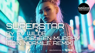 Ev Wilde  Superstar Ft Charleen Murphy Eoin Normile Remix [upl. by Enylorac]