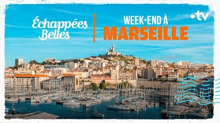 Weekend à Marseille  Échappées belles [upl. by Marta]