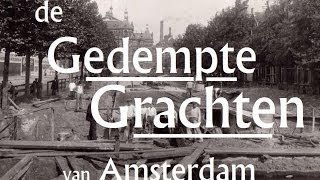 De Gedempte Grachten van Amsterdam  demping van oa Elandsgracht Rozengracht Overtoom en Rokin [upl. by Schild]