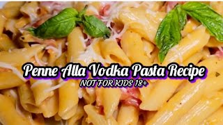 Creamy Penne Alla VODKA Pasta Recipe My Test Kitchen Recipe NOT FOR KIDS [upl. by Gautier]