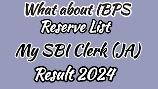 My SBI clerk result 2024  what about IBPS Reserve list [upl. by Gabbey758]