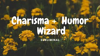 Charisma  Humor Wizard  𝐬𝐮𝐛𝐥𝐢𝐦𝐢𝐧𝐚𝐥 [upl. by Danni]