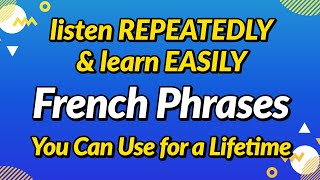 French phrases you can use for a lifetime — Listen repeatedly and learn easily [upl. by Nuawaj195]