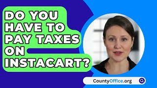 Do You Have To Pay Taxes On Instacart  CountyOfficeorg [upl. by Asiulairam658]