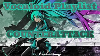 VOCALOID PLAYLIST Vocaloid Songs  COUNTERATTACK [upl. by Towney]