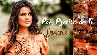 Damares  Pai Preciso de Ti COM LETRA [upl. by Ahseena]