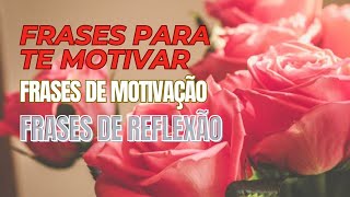 FRASES PARA TE MOTIVAR FRASES DE MOTIVAÇÃO FRASES DE REFLEXÃO [upl. by Raymond]