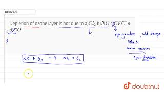 Depletion of ozone layer is not due to [upl. by Gisser]