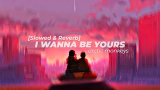 Arctic Monkeys  I Wanna Be Yours Slowed reverb  Lyrics [upl. by Lita]