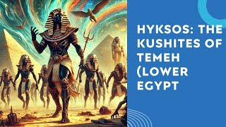 Hyksos  the Black Kushites of Temeh Lower Egypt [upl. by Eustache]