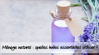 Ménage naturel  quelles huiles essentielles utiliser à la maison [upl. by Buke14]