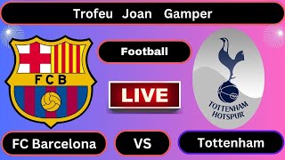 Live  FC Barcelona vs Tottenham Hotspur  Trofeu Joan Gamper  Football Live Score 2023 [upl. by Aelgna]