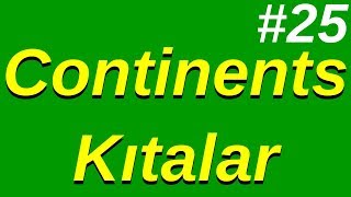 25 Continents Kıtalar [upl. by Jillayne]