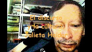 El discurso y la cultura Julieta Haidar [upl. by Ahsital739]