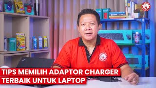 Tips Memilih Adaptor Charger Terbaik Untuk Laptop [upl. by Devehcoy233]